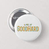 Het leven is GoodHard Ronde Button 5,7 Cm (Voorkant /achterkant)
