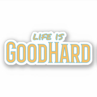 Het leven is GoodHard Sticker