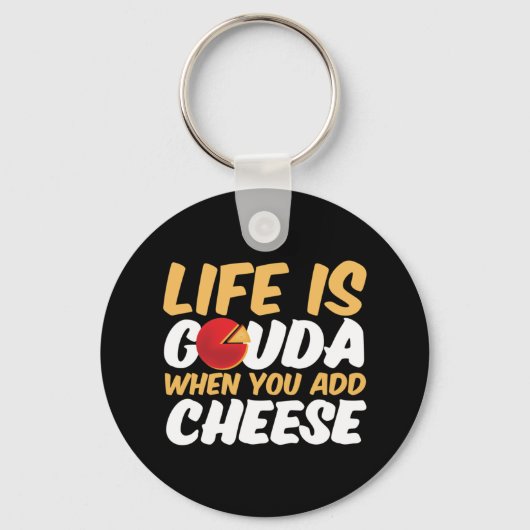 Het leven is Gouda Funny Cheese Lover Puns Sleutelhanger (Voorkant)