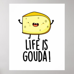 Het leven is Gouda Funny Positief op de kaasdeeg Poster