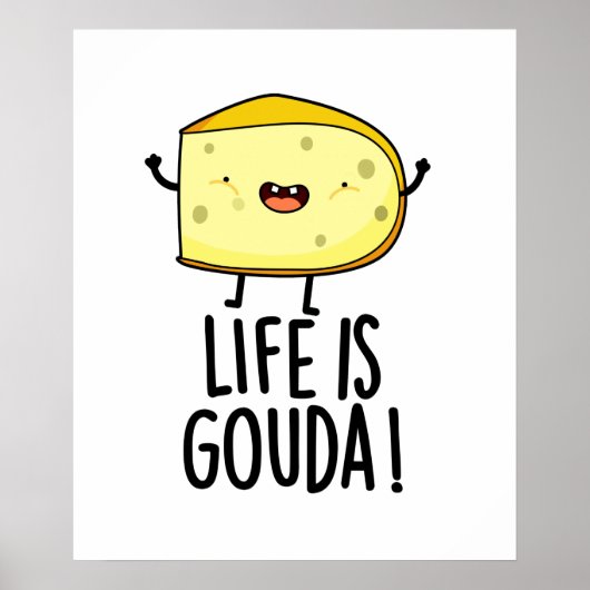 Het leven is Gouda Funny Positief op de kaasdeeg Poster (Voorkant)