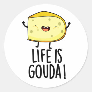 Het leven is Gouda Funny Positief op de kaasdeeg Ronde Sticker