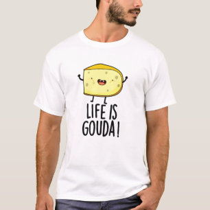 Het leven is Gouda Funny Positief op de kaasdeeg T-shirt
