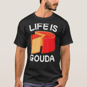 Het leven is Gouda T-shirt