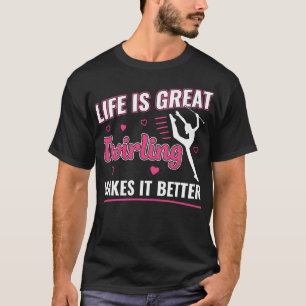 Het leven is Grote Kronkel maakt het Beter Majoret T-shirt