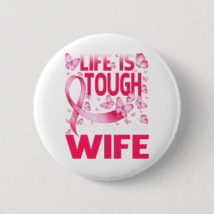 Het leven is hard, maar mijn vrouw borstkanker ook ronde button 5,7 cm