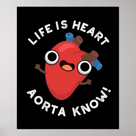 Het leven is hart Aorta Know Funny Anatomy Pun Dar Poster (Voorkant)