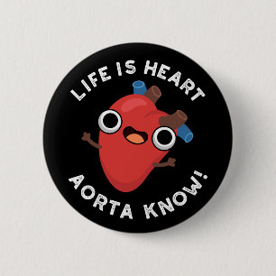 Het leven is hart Aorta Know Funny Anatomy Pun Dar Ronde Button 5,7 Cm
