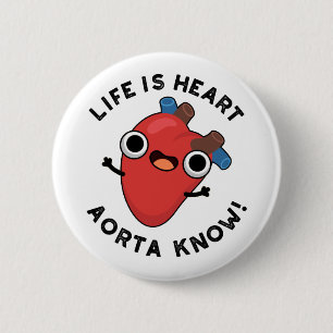 Het leven is hart Aorta Know Funny Anatomy Pun Ronde Button 5,7 Cm