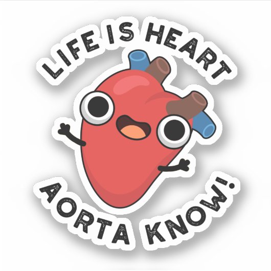 Het leven is hart Aorta Know Funny Anatomy Pun Sticker (Voorkant)