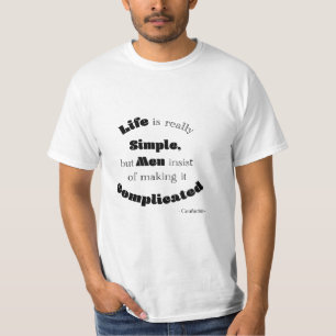 Het leven is heel eenvoudig, maar Mannen.. Confuci T-shirt