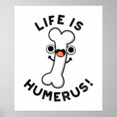 Het leven is Humerus Funny Bone Pun Poster (Voorkant)