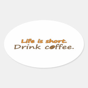 Het leven is kort. Drink koffie. Funny Coffee Slog Ovale Sticker