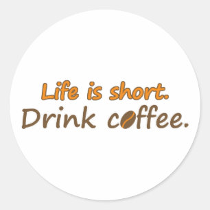 Het leven is kort. Drink koffie. Funny Coffee Slog Ronde Sticker