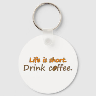 Het leven is kort. Drink koffie. Grappig koffie Sleutelhanger