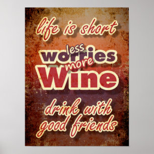 Het leven is kort, Drink wijn, minder zorgen meer  Poster