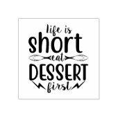 Het leven is kort, Eat Dessert First Rubberstempel (Afrduk)