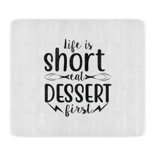Het leven is kort, Eat Dessert First Snijplank (Voorkant)
