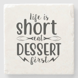 Het leven is kort, Eat Dessert First Stenen Onderzetter