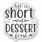 Het leven is kort, Eat Dessert First Sticker (Voorkant)