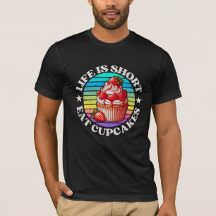 Het leven is kort, eet cupcakes t-shirt