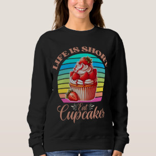 Het leven is kort, eet cupcakes trui