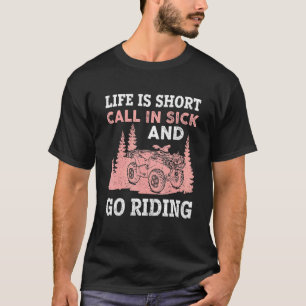 Het leven is kort gesprek in ziek en gaan rijden   t-shirt