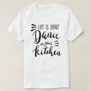 Het leven is kort in je keuken T-shirt