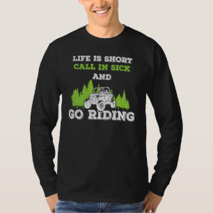 Het leven is kort in ziek en gaat Utv 4 uur rijden T-shirt