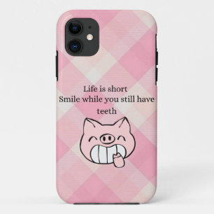 Het leven is kort, lach terwijl je nog tanden hebt iPhone 11 hoesje