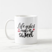 Het leven is kort, maak het zoet - Inspirerend quo Koffiemok (Links)
