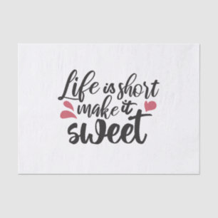 Het leven is kort, maak het zoet - Inspirerend quo Tissuepapier