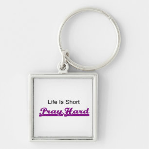 Het leven is kort, Pray hard Christelijk geschenk Sleutelhanger