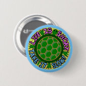 Het leven is kort. Rustig maar. Ronde Button 5,7 Cm (Voorkant /achterkant)