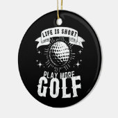 Het leven is kort. Speel meer golf Keramisch Ornament (Links)