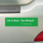 Het leven is kort.  Speel Minigolf. Bumpersticker (Op auto)