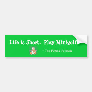 Het leven is kort. Speel Minigolf Bumpersticker