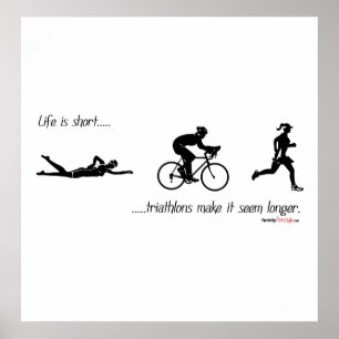 Het leven is kort..triathlons lijken langer. poster