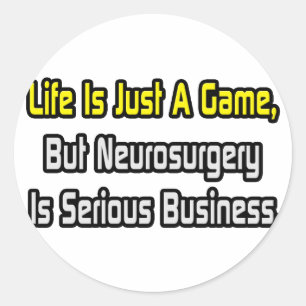 Het leven is maar een spel.. Neurochirurgie is ern Ronde Sticker