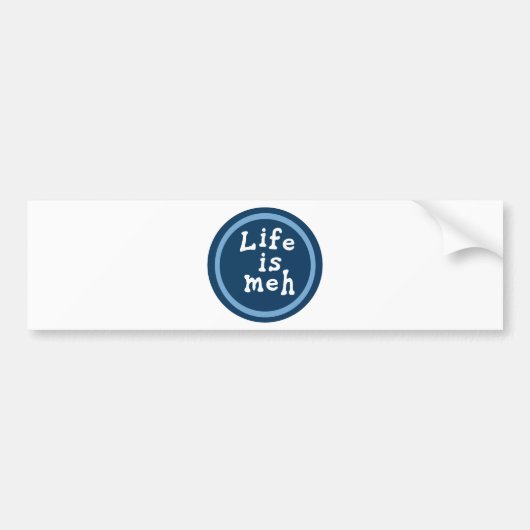 Het leven is Meh Bumpersticker (Voorkant)
