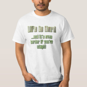 Het leven is moeilijk t-shirt