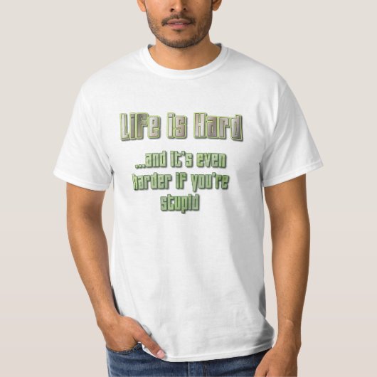 Het leven is moeilijk t-shirt (Voorkant)