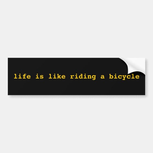 het leven is net zoals fietsen bumpersticker (Voorkant)