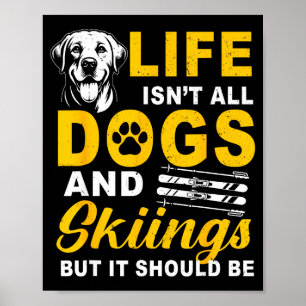 Het leven is niet honden en skiën, maar het zou wi poster