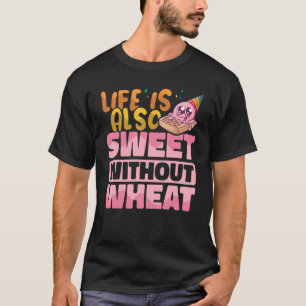 Het leven is ook zoet zonder tarwegluten Free Awar T-shirt