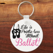 Het leven is Pointe-loos, zonder ballet Sleutelhanger (Voorkant)