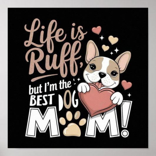 Het leven is ruff, maar ik ben de beste hond mama! poster (Voorkant)