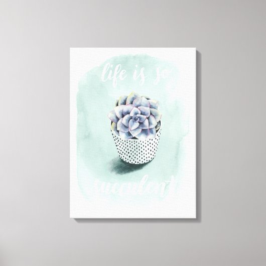 Het leven is Succulent I Canvas Afdruk (Voorkant)