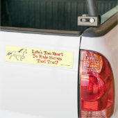 Het leven is te kort bumpersticker (Op Truck)