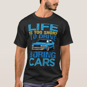 Het leven is te kort om auto's te besturen t-shirt